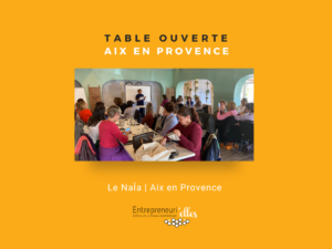 Table Ouverte Entrepreneuri'Elles à Aix en Provence