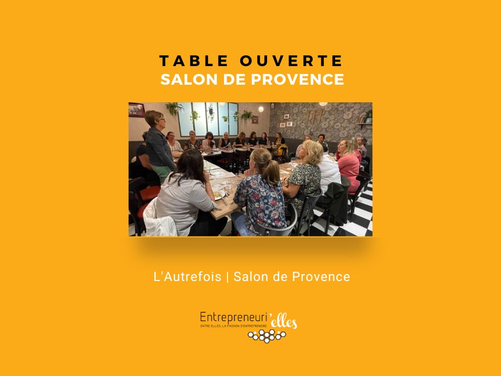 Table Ouverte Entrepreneuri'Elles à Salon de Provence